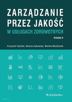 Zarządzanie przez jakość w usługach zdrowotnych - Dykowska Grażyna