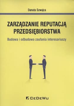 Zarządzanie reputacją przedsiębiorstwa Budowa i odbudowa zaufania interesariuszy