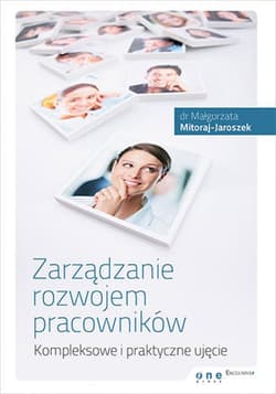 Zarządzanie rozwojem pracowników. Kompleksowe i praktyczne ujęcie - ebook - Małgorzata Mitoraj-Jaroszek
