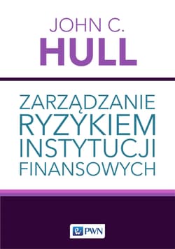 Zarządzanie ryzykiem instytucji finansowych - Hull John C.