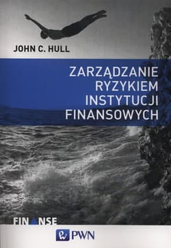Zarządzanie ryzykiem instytucji finansowych - Hull John C.