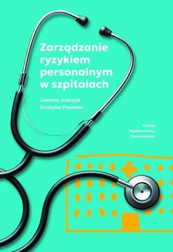 Zarządzanie ryzykiem personalnym w szpitalach - Joanna Jończyk
