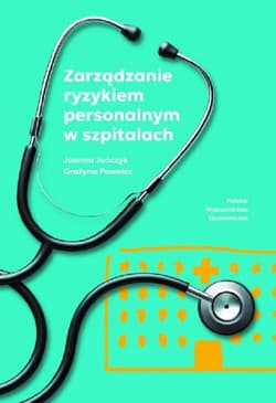 Zarządzanie ryzykiem personalnym w szpitalach - Joanna Jończyk