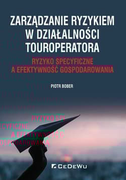 Zarządzanie ryzykiem w działalności touroperatora. Ryzyko specyficzne a efektywność gospodarowania