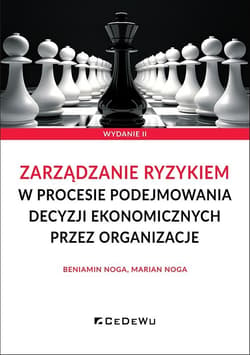 Zarządzanie ryzykiem w procesie podejmowania decyzji ekonomicznych przez organizacje - Noga Beniamin