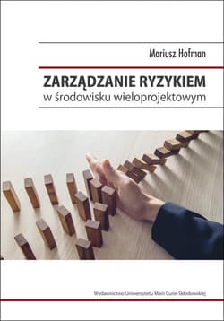 Zarządzanie ryzykiem w środowisku wieloprojektowym - Mariusz Hofman