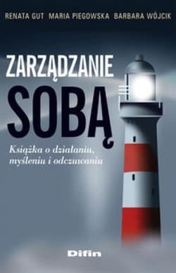 Zarządzanie sobą Książka o działaniu myśleniu i odczuwaniu - Gut Renata, Piegowska Maria