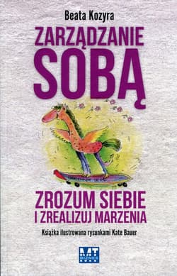 Zarządzanie sobą Zrozum siebie i zrealizuj marzenia - Beata Kozyra