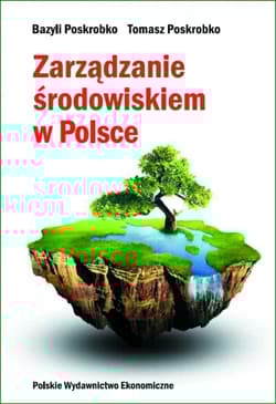 Zarządzanie środowiskiem w Polsce - Bazyli Poskrobko, Poskrobko Tomasz