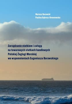 Zarządzanie statkiem i załogą na towarowych statkach handlowych Polskiej Żeglugi Morskiej we wspomnieniach - Paulina Dąbrosz-Drewnowska