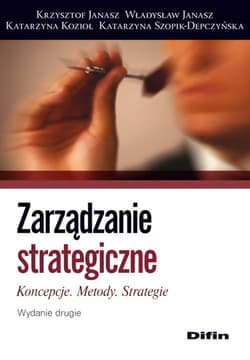 Zarządzanie strategiczne Koncepcje, metody, strategie - Katarzyna Kozioł