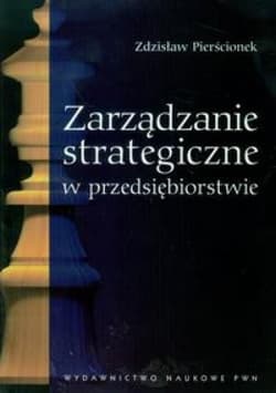 Zarządzanie strategiczne w przedsiębiorstwie - Zdzisław Pierścionek
