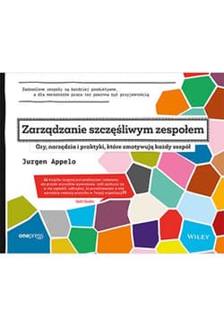 Zarządzanie szczęśliwym zespołem. Gry, narzędzia i praktyki, które zmotywują każdy zespół - ebook - Jurgen Appelo