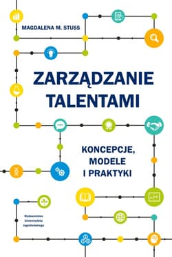 Zarządzanie talentami Koncepcje modele i praktyki - Stuss Magdalena M.