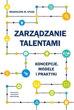 Zarządzanie talentami Koncepcje modele i praktyki - Stuss Magdalena M.