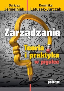 Zarządzanie Teoria i praktyka w pigułce - Jemielniak Dariusz, Dominika Latusek-Jurczak