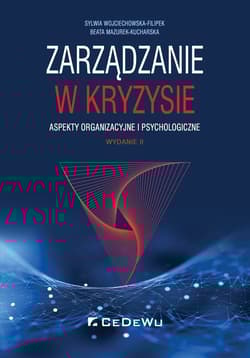 Zarządzanie w kryzysie Aspekty organizacyjne i psychologiczne - Sylwia Wojciechowska-Filipek, Mazurek-Kucharska Beata