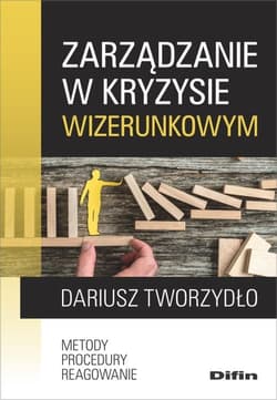 Zarządzanie w kryzysie wizerunkowym Metody, procedury, reagowanie - Dariusz Tworzydło