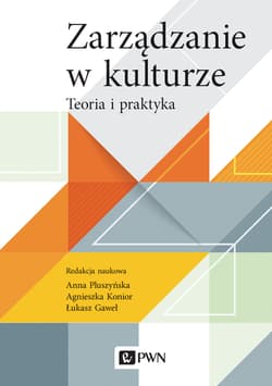 Zarządzanie w kulturze Teoria i praktyka