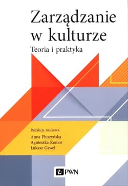 Zarządzanie w kulturze Teoria i praktyka - Gaweł Łukasz