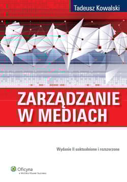 Zarządzanie w mediach - Kowalski Tadeusz
