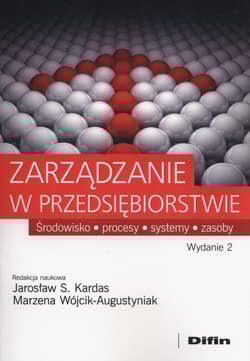 Zarządzanie w przedsiębiorstwie Środowisko, procesy, systemy, zasoby