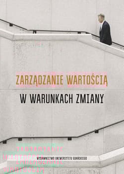 Zarządzanie wartością w warunkach zmiany - Piotr Pisarewicz, red. Paweł Antonowicz