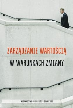 Zarządzanie wartością w warunkach zmiany - Piotr Pisarewicz, red. Paweł Antonowicz