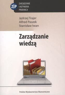 Zarządzanie wiedzą - Trajer Jędrzej, Paszek Alfred, Iwan Stanisław