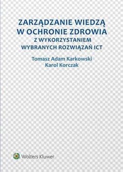 Zarządzanie wiedzą w ochronie zdrowia z wykorzystaniem wybranych rozwiązań ICT