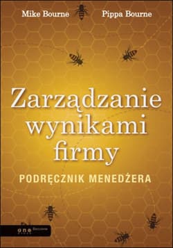 Zarządzanie wynikami firmy. Podręcznik menedżera - ebook - Bourne Mike, Bourne Pippa