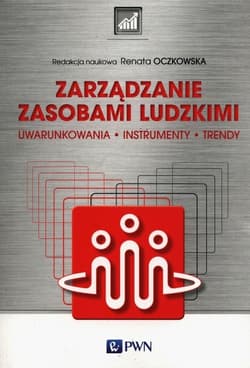 Zarządzanie zasobami ludzkimi Uwarunkowania, instrumenty, trendy - Renata Oczkowska