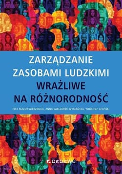 Zarządzanie zasobami ludzkimi wrażliwe na różnorodność - Mazur-Wierzbicka Ewa, Wieczorek-Szymańska Anna, Leoński Wojciech