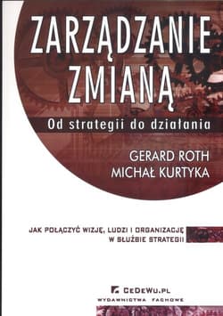 Zarządzanie zmianą Od strategii do działania - Gerhard Roth