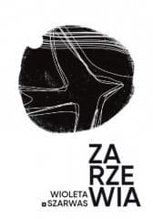 Zarzewia - Wioleta Szarwas