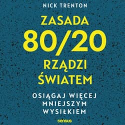 Zasada 80/20 rządzi światem. Osiągaj więcej mniejszym wysiłkiem - audiobook - Nick Trenton
