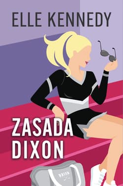 Zasada Dixon. Campus Diaries. Tom 2 - Elle Kennedy