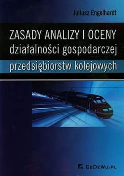 Zasady analizy i oceny działalności gospodarczej przedsiębiorstw kolejowych - Juliusz Engelhardt