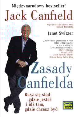 Zasady Canfielda Rusz się stąd gdzie jesteś i idź tam, gdzie chcesz być! - Jack Canfield