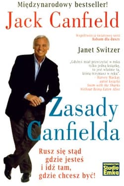 Zasady Canfielda Rusz się stąd gdzie jesteś i idź tam, gdzie chcesz być! - Switzer Janet