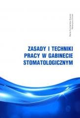 Zasady i techniki pracy w gabinecie stomatolog. - Szymańska-Sowula Marta, Katarzyna Chmiel