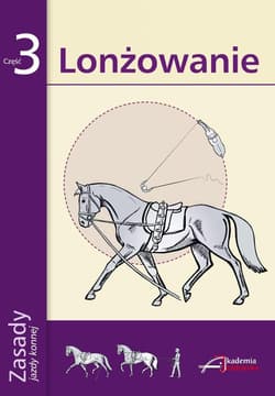 Zasady Jazdy Konnej cz.3 Lonżowanie - Praca zbiorowa