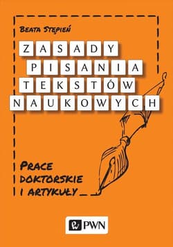 Zasady pisania tekstów naukowych Prace doktorskie i artykuły - Beata Stępień