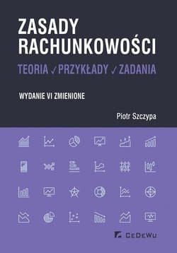 Zasady rachunkowości - teoria, przykłady i zadania - Szczypa Piotr