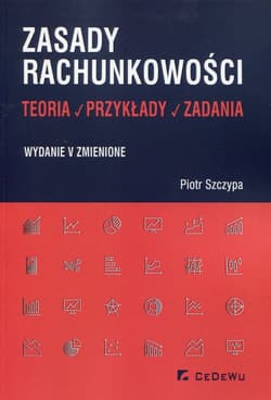 Zasady rachunkowości Teoria przykłady zadania - Szczypa Piotr