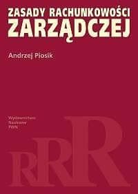 Zasady rachunkowości zarządczej - Andrzej Piosik
