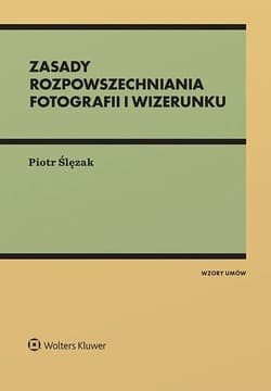 Zasady rozpowszechniania fotografii i wizerunku - Piotr Ślęzak