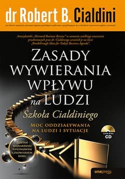 Zasady wywierania wpływu na ludzi. Szkoła Cialdiniego - Robert B.  Cialdini