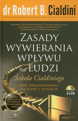 Zasady wywierania wpływu na ludzi Szkoła Cialdiniego - Robert B.  Cialdini