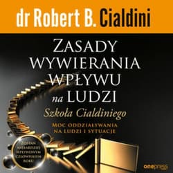 Zasady wywierania wpływu na ludzi. Szkoła Cialdiniego - audiobook - Robert B.  Cialdini